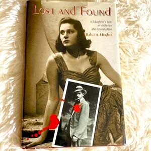 LOST and FOUND A Daughter’s Tale of Violence and redemption BABETTE HUGHES